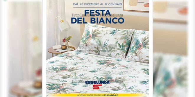 Esselunga Festa del Bianco: Offerte Imperdibili su Letto, Bagno e Cucina – Scopri il Volantino Completo!